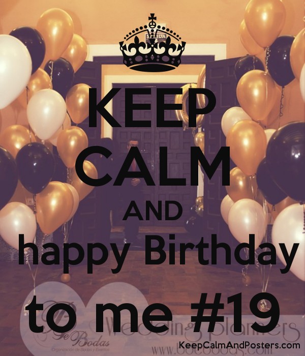 5862294_keep_calm_and_happy_birthday_to_me_19.jpg